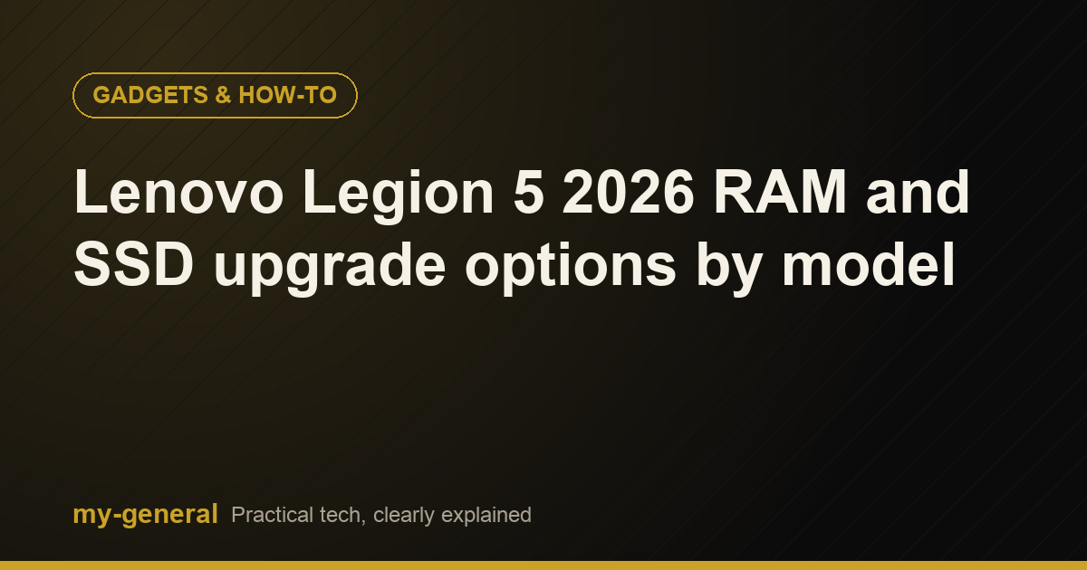 Lenovo Legion 5 2026 RAM and SSD upgrade options by model Lenovo Legion 5 2026 RAM and SSD upgrade options by model