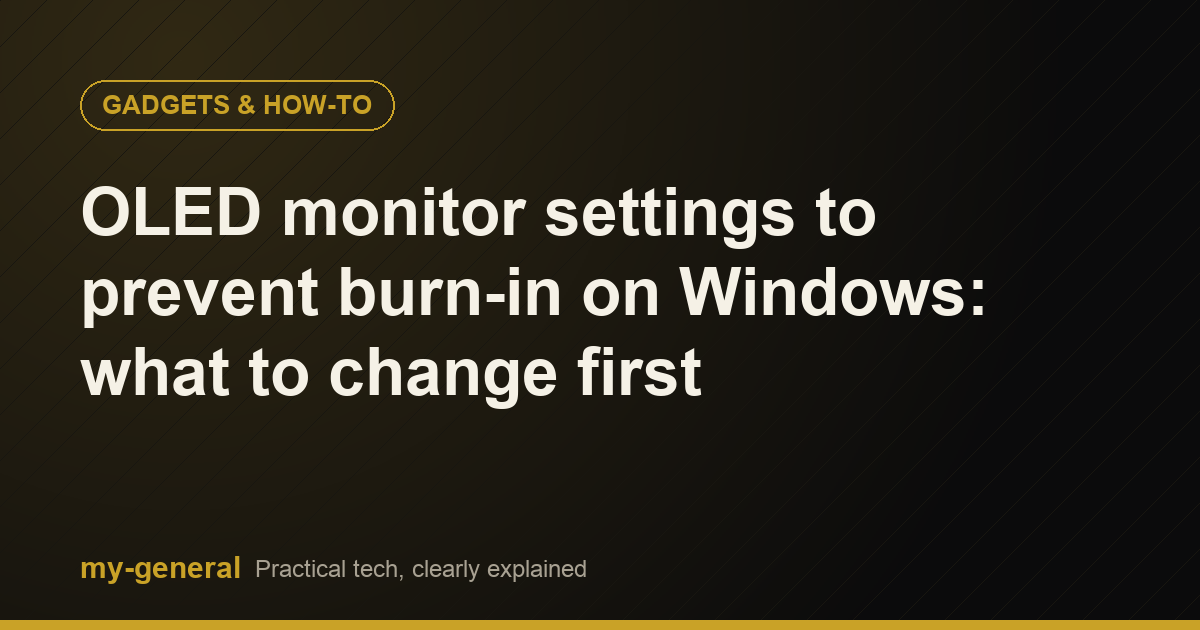 OLED monitor settings to prevent burn-in on Windows: what to change first OLED monitor settings to prevent burn-in on Windows: what to change first